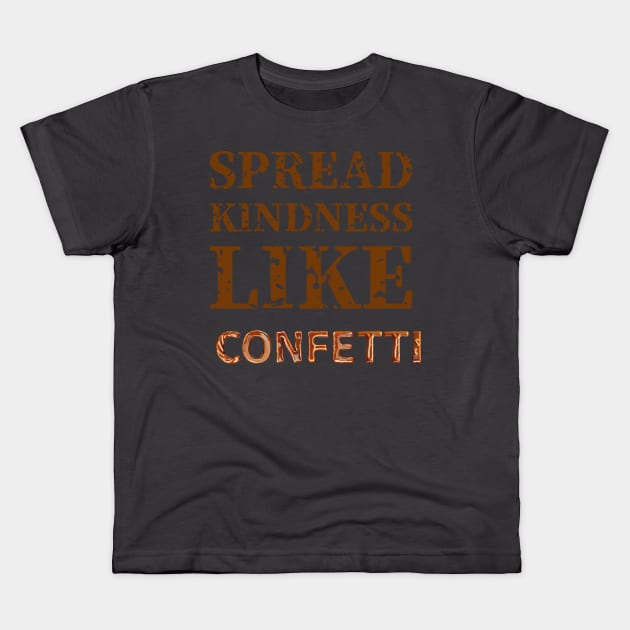 Positivity T-Shirt Spread kindness like confetti Kids T-Shirt by G2SMARTIES